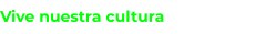 Vive nuestra cultura