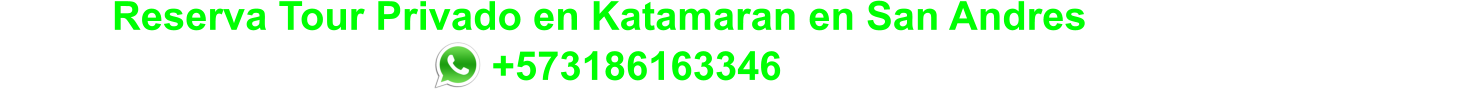 Reserva Tour Privado en Katamaran en San Andres                                                                               +573186163346