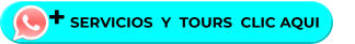+ SERVICIOS  Y  TOURS  CLIC AQUI