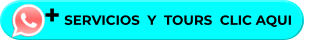 + SERVICIOS  Y  TOURS  CLIC AQUI