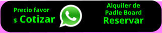 Alquiler de  Padle Board Reservar        Precio favor $ Cotizar