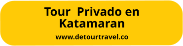 Tour  Privado en Katamaran www.detourtravel.co