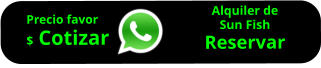 Alquiler de Sun Fish Reservar        Precio favor $ Cotizar