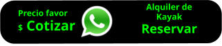 Alquiler de Kayak Reservar        Precio favor $ Cotizar
