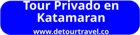 Tour Privado en  Katamaran  www.detourtravel.co
