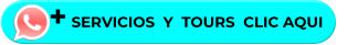 + SERVICIOS  Y  TOURS  CLIC AQUI