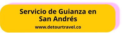 Servicio de Guianza en San Andrés www.detourtravel.co