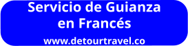 Servicio de Guianza en Francés www.detourtravel.co