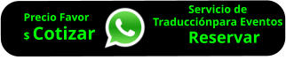 Servicio de  Traducciónpara Eventos    Reservar        Precio Favor $ Cotizar