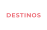 DESTINOS