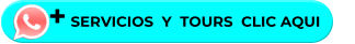 + SERVICIOS  Y  TOURS  CLIC AQUI