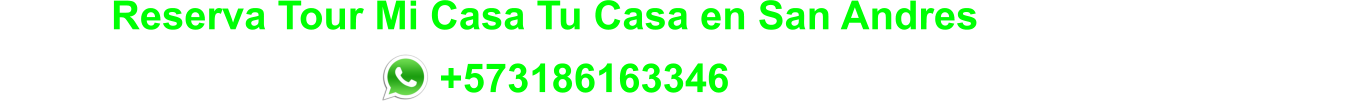 Reserva Tour Mi Casa Tu Casa en San Andres                                                                               +573186163346
