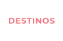 DESTINOS